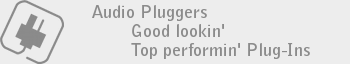 Audio Pluggers: Good lookin', Top performin' Plug-Ins.